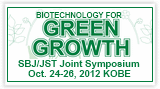 International Symposium on Biotechnology for Green Growth  October 24-26, 2012    Kobe, Japan